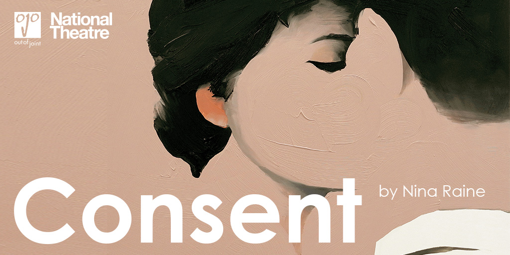 Consent by Nina Raine - poster image, with semi abstract painting of a man and woman kissing